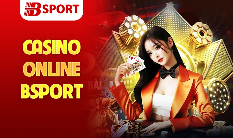 Nhà Cái BSport - Trang Chủ Cá Cược Trực Tuyến Hàng Đầu Hiện Nay