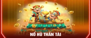 Khám Phá Trò Chơi Nổ Hũ Thần Tài Tại BSport Với Phần Thưởng Siêu Khủng